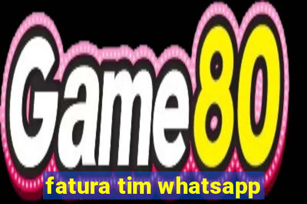 fatura tim whatsapp